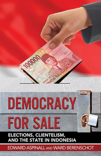 Democracy for Sale: Elections, Clientelism, and the State in Indonesia