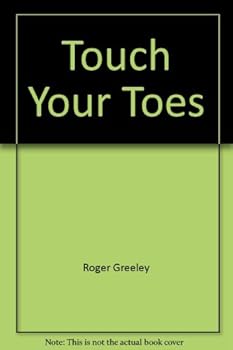 Don't Touch Your Toes!: The Right Way to Total Fitness