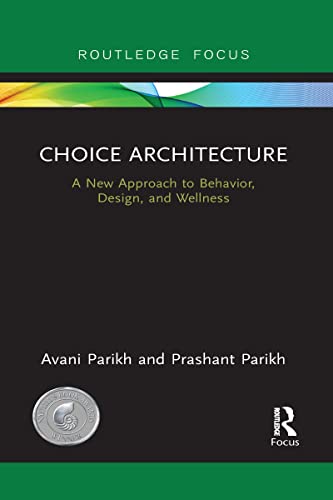 Choice Architecture: A New Approach To Behavior, Design, And Wellness