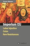  Imperium EU: Labor Injustice, Crisis, New Resistances (English Edition)