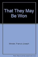 That They May Be Won B002CCLNEQ Book Cover