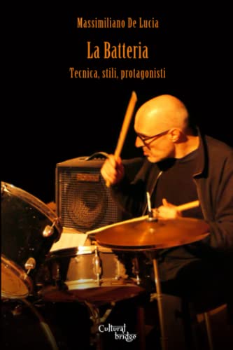 La Batteria: Tecnica, stili, protagonisti - Esercizi di riscaldamento, letture interpretate, indipendenza e tecnica del rullante. Studio degli stili, cenni storici.