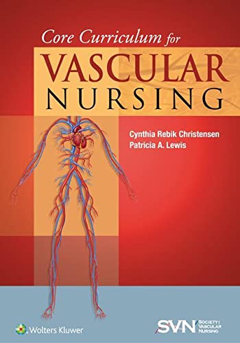 Core Curriculum For Vascular Nursing: An Official Publication Of The Society For Vascular Nursing (Svn) #TOP13