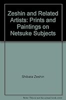 Zeshin and Related Artists: Prints and Paintings on Netsuke Subjects B000F5HTI6 Book Cover