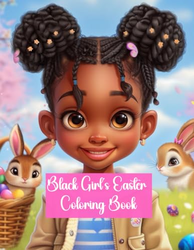 Black Girl's Easter Coloring Book: 70 Pages of Beautiful Easter Themed Illustrations featuring Black Girls in Spring, Cute Bunnies and Activities: ... Season, Easter and the Beautiful Black Girls