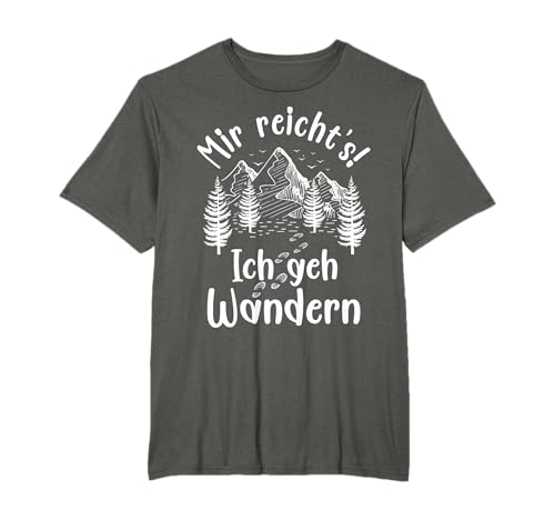 Wanderer Geschenk Mir reichts ich GEH Wandern Herren Damen T-Shirt