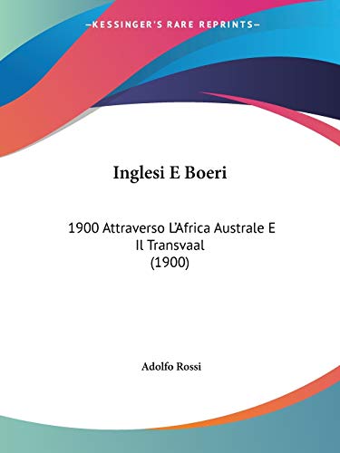 Inglesi E Boeri: 1900 Attraverso L'Africa Australe E Il Transvaal (1900) (Italian Edition)