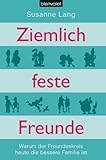 freundeskreis esperanto  Ziemlich feste Freunde: Warum der Freundeskreis heute die bessere Familie ist