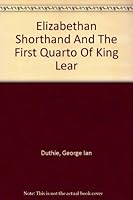 Elizabethan shorthand and the first quarto of King Lear. B0026NSNDK Book Cover