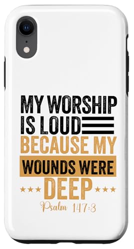 My Worship is loud Because my wounds was deep psalm 147:3 �X�}�z�P�[�X iPhone XR �p