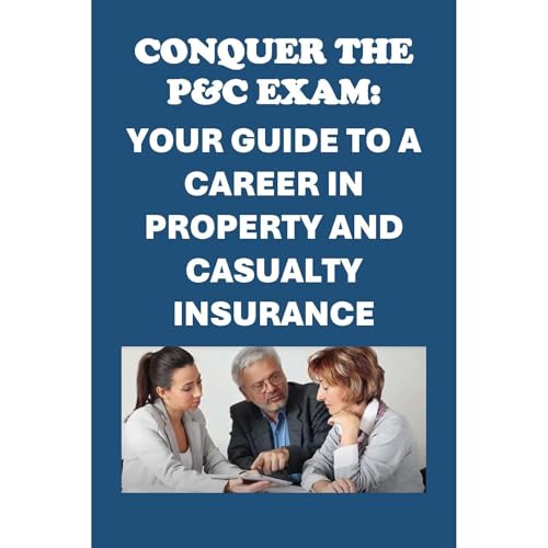Conquer the P&amp;amp;C Exam: Your Guide to a Career in Property and Casualty Insurance by Philip Martin McCaulay episode artwork