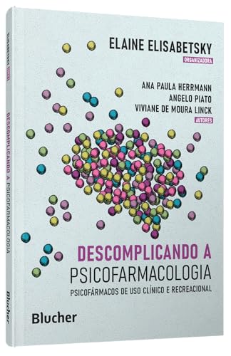 Descomplicando a Psicofarmacologia: Psicofármacos de uso Clínico e Recreacional