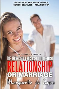 Paperback The Secrets to a Successful Long-Term Relationship or Marriage: A Guide - A Novel Book
