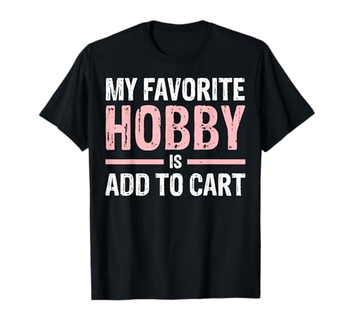 My Favorite Hobby Is Add To Cart Camiseta