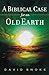 A Biblical Case for an Old Earth