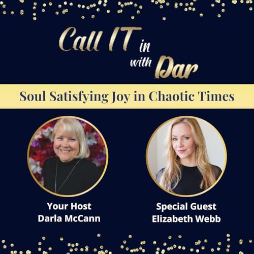 Soul Satisfying Joy in Chaotic Times with Elizabeth Webb