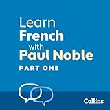 Collins French with Paul Noble - Learn French the Natural Way, Part 1