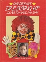 Children's Dressing-Up Ideas to Make in a Day 0863077641 Book Cover