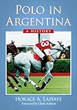 Polo in Argentina: A History