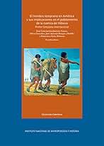 El hombre temprano en América y sus implicaciones en el poblamiento de la cuenca de México (Antropología física)