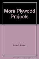 More Plywood Projects for the Home Craftsman 0070551618 Book Cover