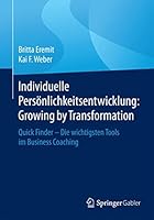 Individuelle Personlichkeitsentwicklung: Growing by Transformation: Quick Finder Die Wichtigsten Tools Im Business Coaching 3658094524 Book Cover