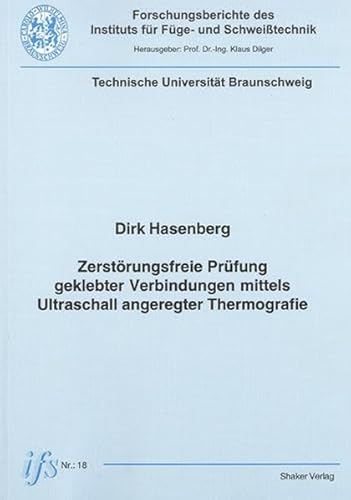 Preisvergleich Produktbild Zerstörungsfreie Prüfung geklebter Verbindungen mittels Ultraschall angeregter Thermografie (Forschungsberichte des Instituts für Schweisstechnik)
