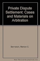Private Dispute Settlement; Cases And Materials On Arbitration 0029030307 Book Cover