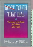 Don't Touch That Dial: The Impact of the Media on Children and the Family 1563840324 Book Cover