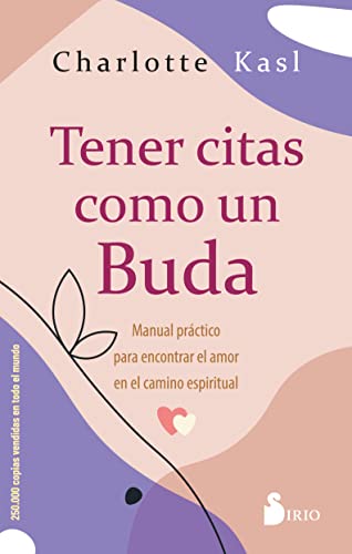 Tener citas como un Buda: Manual práctico para encontrar el amor en el camino espiritual (SIN COLECCION)
