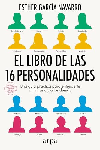 El libro de las 16 personalidades: Una guía práctica para entenderte a ti mismo y a los demás