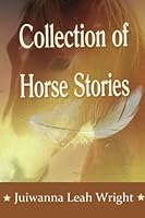 Collection of Horse Stories 1461067057 Book Cover