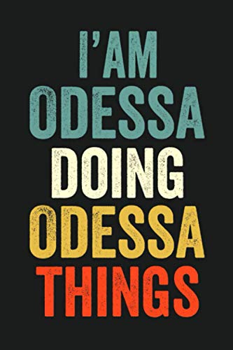 I'am Odessa Doing Odessa Things: Lined Notebook / Journal Gift, 120 Pages, 6 x 9 in, Personalized Journal Gift for Odessa, Gift Idea for Odessa, Cute, College Ruled