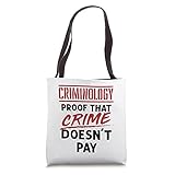 Criminology Proof that Crime Doesn't Pay Funny Criminologist Tote Bag