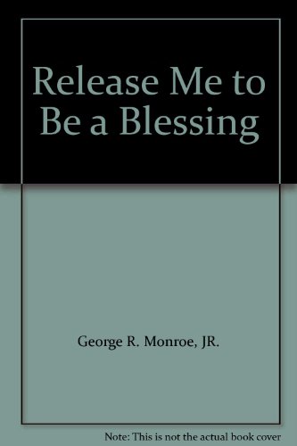 Release Me to Be a Blessing 1599161184 Book Cover