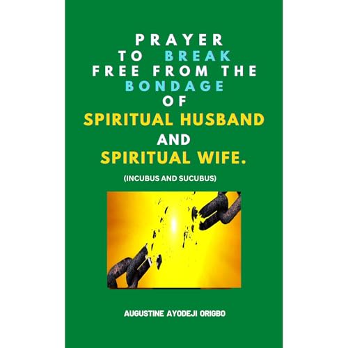 Prayer To Break Free From The Bondage Of Spiritual Husband And Spiritual Wife Audiolibro Por Augustine Ayodeji Origbo arte de portada
