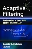 Adaptive Filtering: Fundamentals of Least Mean Squares with MATLAB&reg;