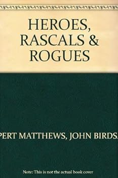 Heroes, Rascals And Rogues