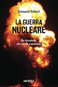Vedi scheda su Amazon La guerra nucleare: Da Hiroshima alla difesa antimissile