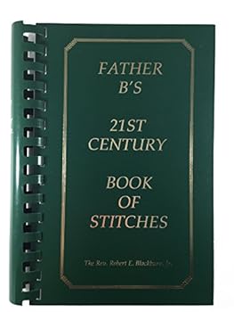 Father B's 21st Century Book Of Stitches