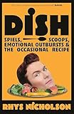 Dish: Spiels, scoops, emotional outbursts and the occasional recipe