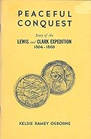 Peaceful Conquest: Story of the Lewis and Clark Expedition 1804-1806 B00S6RH9G2 Book Cover