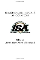 Independent Sports Association Official Adult Slow Pitch Rule Book 1983429767 Book Cover