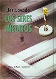  Los seres inéditos: 105 (Narrativa)