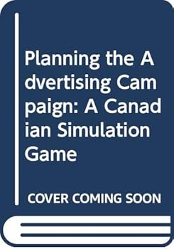 Paperback Planning the Advertising Campaign: A Canadian Simulation Game Book