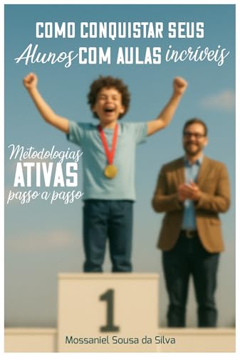 Metodologias Ativas - Passo a Passo: Como conquistar seus alunos com aulas incríveis.