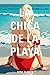 La chica de la playa: Gui&Atilde;&sup3;n Original (Spanish Edition)