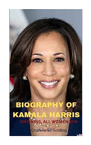 BIOGRAPHY OF KAMALA HARRIS: ONE WINS, ALL WOMEN WIN