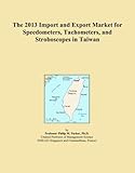  The 2013 Import and Export Market for Speedometers, Tachometers, and Stroboscopes in Taiwan