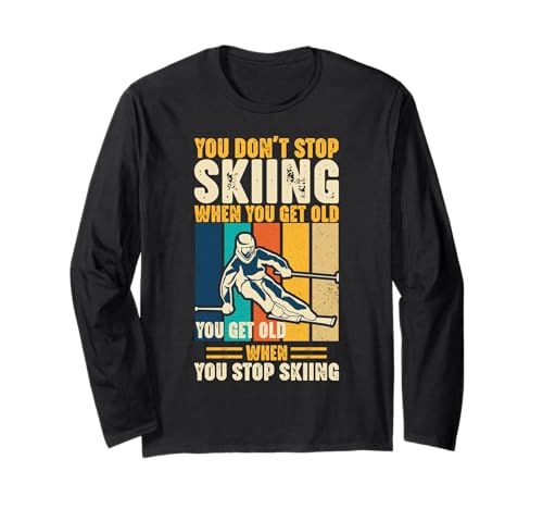 You Get Old When You Stop Skiing Funny Snow Tee for Inst Maglia a Manica